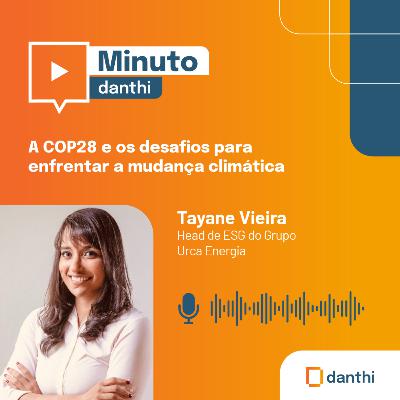 Minuto Danthi: A COP28 e os desafios para enfrentar a mudança climática