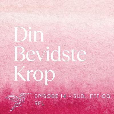 Episode 14: SUD, fysiske fornemmelser og at være rolig, fredfyldt og let.