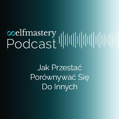 Jak przestać porównywać się do innych Jak przestać porównywać się do innych