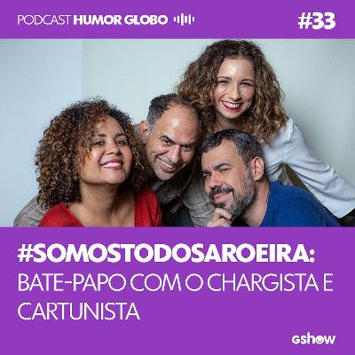 Humor Globo #33: #SomosTodosAroeira Humor Globo #33: #SomosTodosAroeira