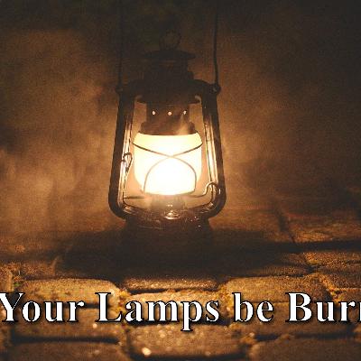 Let Your Lamps be Burning
