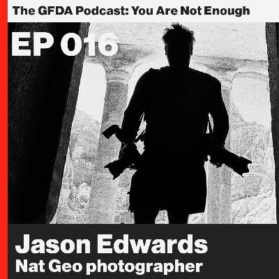 Everything you do matters. Jason Edwards, Nat Geo photographer Ep 16 Everything you do matters. Jason Edwards, Nat Geo photographer Ep 16