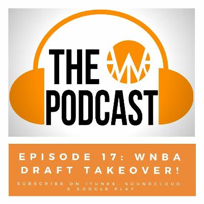Episode 17: WNBA Draft Takeover! Episode 17: WNBA Draft Takeover!