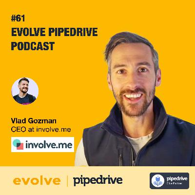 Evolve Pipedrive Podcast #61 - Vlad Gozman, involve.me
