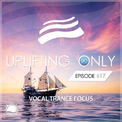 Uplifting Only 617 [No Talking] (Vocal Trance Focus) (Dec 2024)