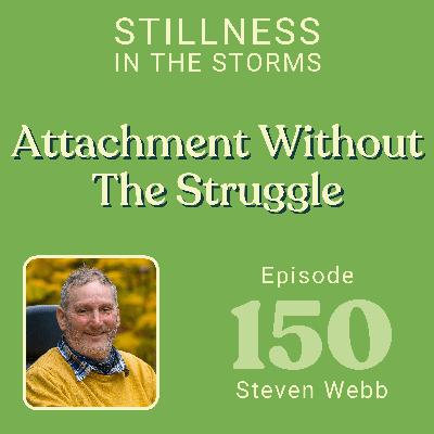 Attachment Isn’t the Enemy. The Struggle to Let Go Is