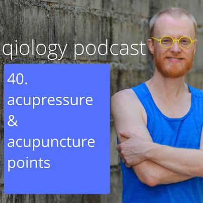 40. acupressure & acupuncture points 40. acupressure & acupuncture points