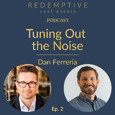 Ep. 2 | Tuning Out the Noise - What Cancer and Financial Ruin Taught Me About Listening to God | Dan Ferreria