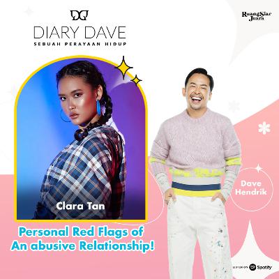 Diary Dave - #49 Clara Tan: Personal Red Flags of An Abusive Relationship Diary Dave - #49 Clara Tan: Personal Red Flags of An Abusive Relationship
