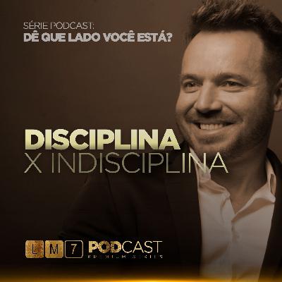 DISCIPLINA vs INDISCIPLINA - De Que Lado Você Está - Leandro Moreira DISCIPLINA vs INDISCIPLINA - De Que Lado Você Está - Leandro Moreira
