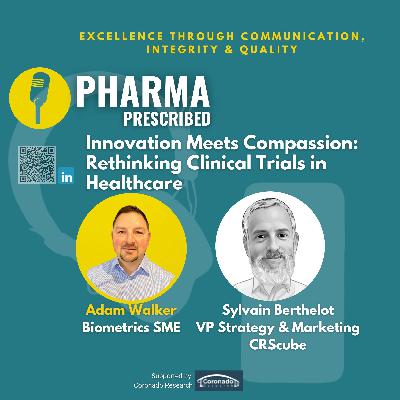 Pharma Prescribed with Sylvain Berthelot; Innovation Meets Compassion: Rethinking Clinical Trials in Healthcare