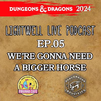 EP.05 We're Gonna Need A Bigger Horse EP.05 We're Gonna Need A Bigger Horse