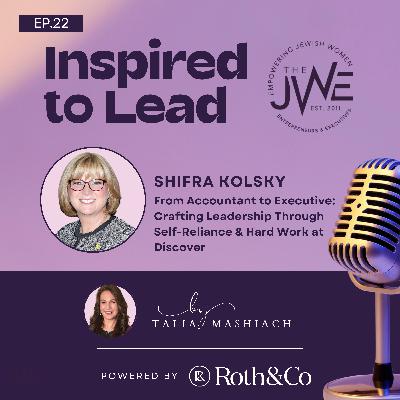 From Accountant to Executive: Crafting Leadership Through Self-Reliance and Hard Work at Discover - with Shifra Kolsky