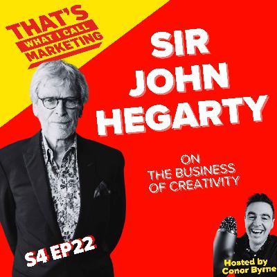 S4 Ep22: Sir John Hegarty on The Business of Creativity