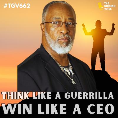 Think Like a Guerrilla, Win Like a CEO | Darius Ross | #TGV662 Think Like a Guerrilla, Win Like a CEO | Darius Ross | #TGV662