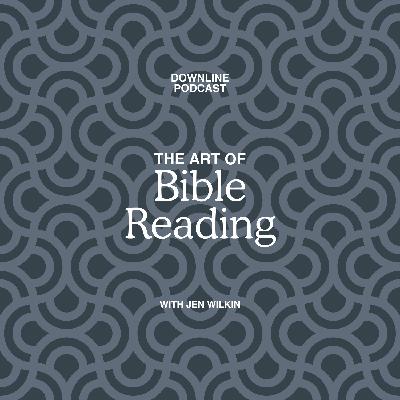 The Art of Bible Reading (Jen Wilkin on First John) The Art of Bible Reading (Jen Wilkin on First John)