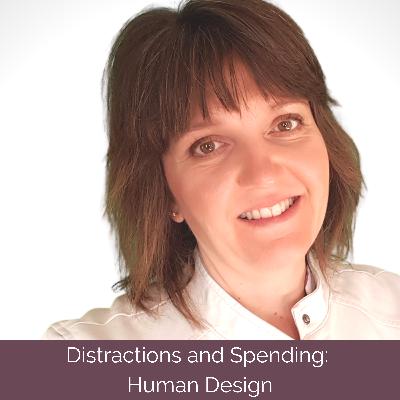Distractions and Spending: Human Design Distractions and Spending: Human Design