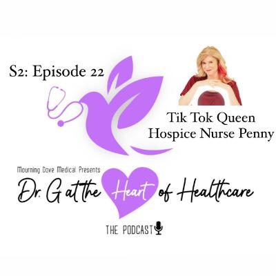 S2: Episode 22- Tik Tok Queen Hospice Nurse Penny