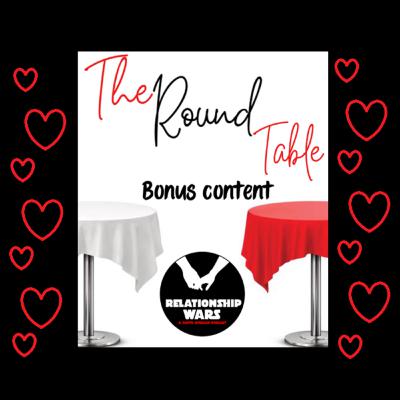 Relationship Wars: Round Table Chats (Hetrosexual Females)