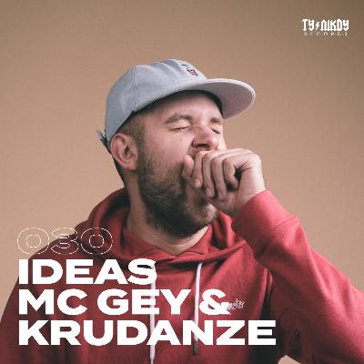 030: IDEAS - MC Gey & Krudanze