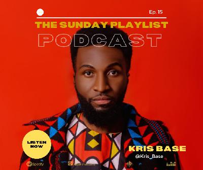 The Sunday Playlist Episode 15 with Kris Base The Sunday Playlist Episode 15 with Kris Base