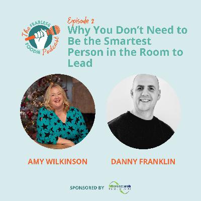 Episode 2 Why You Don’t Need to Be the Smartest Person in the Room to Lead