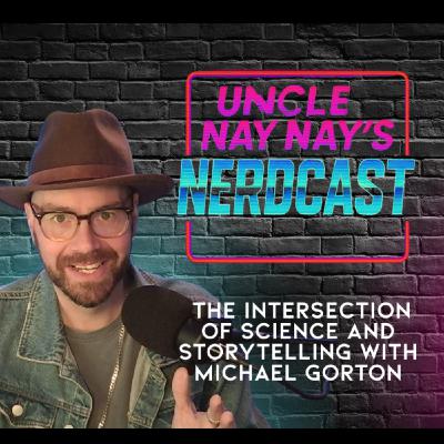 * The Intersection of Science and Storytelling with Michael Gorton