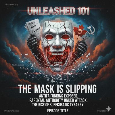 Unleashed 101 The Mask Is Slipping: Antifa Funding Exposed, Parental Authority Under Attack, and the Rise of Bureaucratic Tyranny Unleashed 101 The Mask Is Slipping: Antifa Funding Exposed, Parental Authority Under Attack, and the Rise of Bureaucratic Tyranny