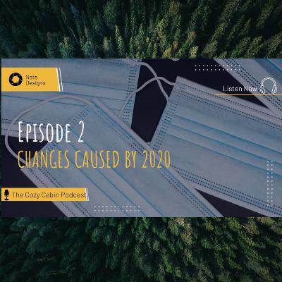 Episode 2: Changes caused by 2020