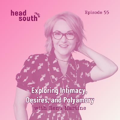 Ep. 55: Exploring Desires and Empowerment in Intimacy with Rena Martine Ep. 55: Exploring Desires and Empowerment in Intimacy with Rena Martine