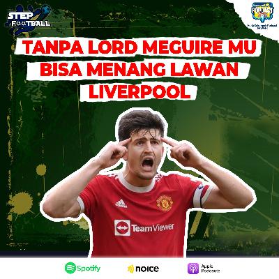 Tanpa Lord Meguire Mu Bisa Menang Lawan Liverpool