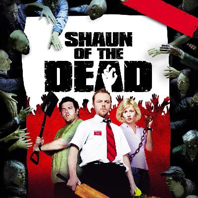 Ep. 76 Shaun of the Dead