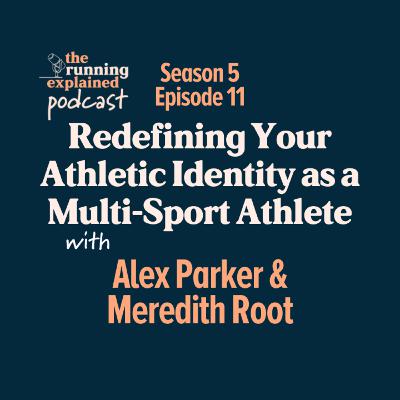 s5/e11 Redefining Your Athletic Identity as a Multi-Sport Athlete with Alex Parker & Meredith Root
