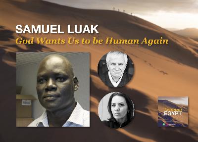 EP #41 God wants us to be human again - With Samuel Luak
