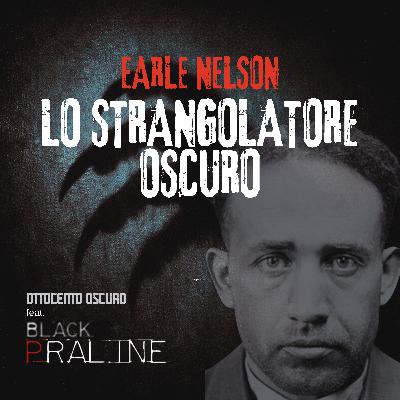 Earle Nelson, lo strangolatore oscuro - Feat. Black Praline