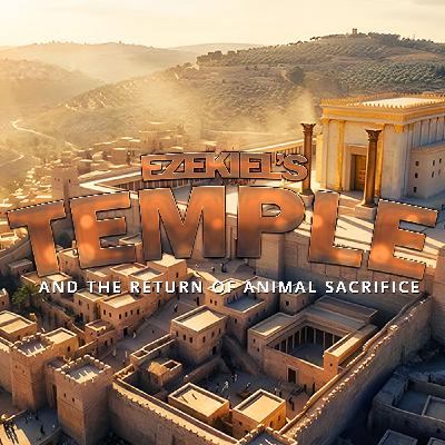 NTEB RADIO BIBLE STUDY:  Animal Sacrifice Will Return When King Jesus Sets Up His Millennial Temple