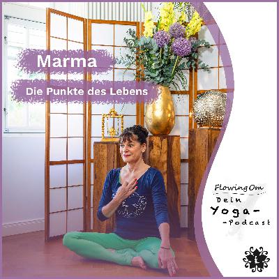 Ep95 FlowingOm - Dein Yoga-Podcast - Marma – Die Punkte des Lebens Ep95 FlowingOm - Dein Yoga-Podcast - Marma – Die Punkte des Lebens