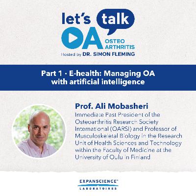 #26 EN - Part 1: E-health: Managing OA with artificial intelligence #26 EN - Part 1: E-health: Managing OA with artificial intelligence