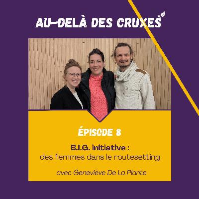 S01EP08-B.I.G. initiative : des femmes dans le routesetting