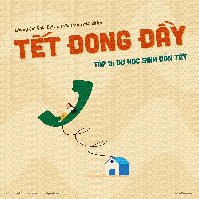 Tết Đong Đầy #3: Du Học Sinh đón Tết
