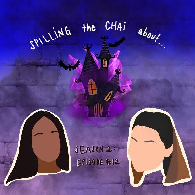 Episode 12- Spilling the Chai about Haunted Houses Episode 12- Spilling the Chai about Haunted Houses