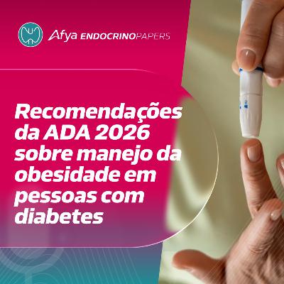 Recomendações da ADA 2026 sobre manejo da obesidade em pessoas com diabetes Recomendações da ADA 2026 sobre manejo da obesidade em pessoas com diabetes