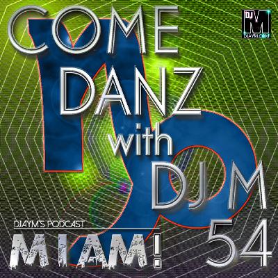 DJAYM - COME DANZ 54 (M I Am!) DJAYM - COME DANZ 54 (M I Am!)