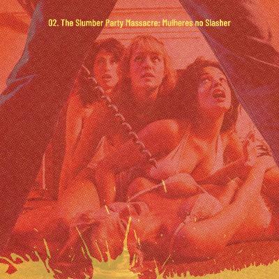 02. The Slumber Party Massacre: Mulheres no Slasher