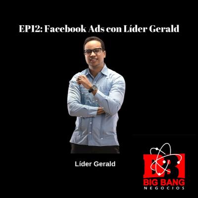 EP12: Facebook Ads con Líder Gerald