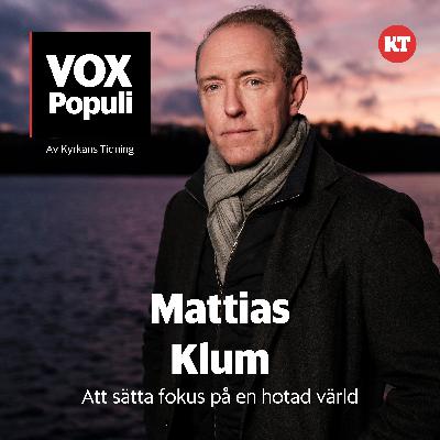 Världsfotografen Mattias Klum om att sätta fokus på en hotad värld Världsfotografen Mattias Klum om att sätta fokus på en hotad värld