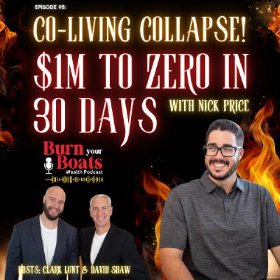 Episode 95: Co-Living Collapse: $1M to Zero in 30 Days with Nick Price