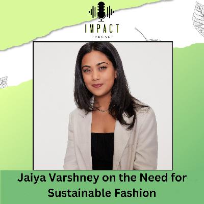 IMPACT Podcast _ Jaiya Varshney IMPACT Podcast _ Jaiya Varshney