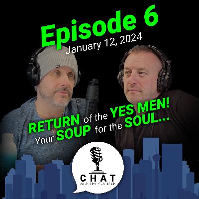 Episode 6: Return of the Yes Men! Your Soup for the Soul... Episode 6: Return of the Yes Men! Your Soup for the Soul...