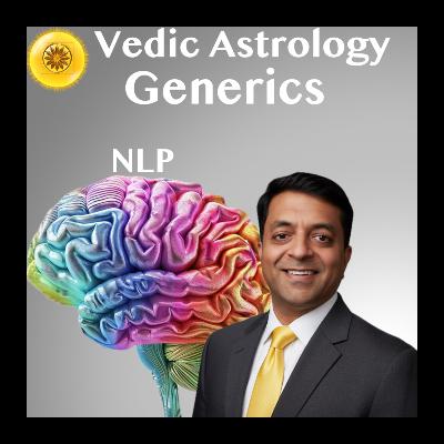 Neuro-Linguistic Programming and Jyotish or Vedic Astrology: A New Psychological Bridge Neuro-Linguistic Programming and Jyotish or Vedic Astrology: A New Psychological Bridge